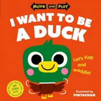 Move and Play: I Want to Be a Duck